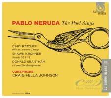 Neruda: The Poet Sings – Ratcliff,  Kirchner & Grantham